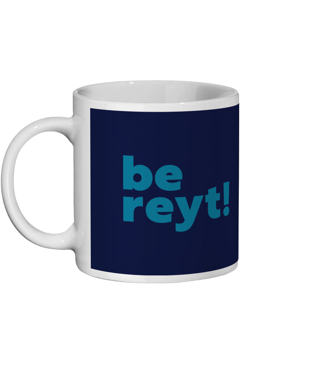 Be Reyt Mug