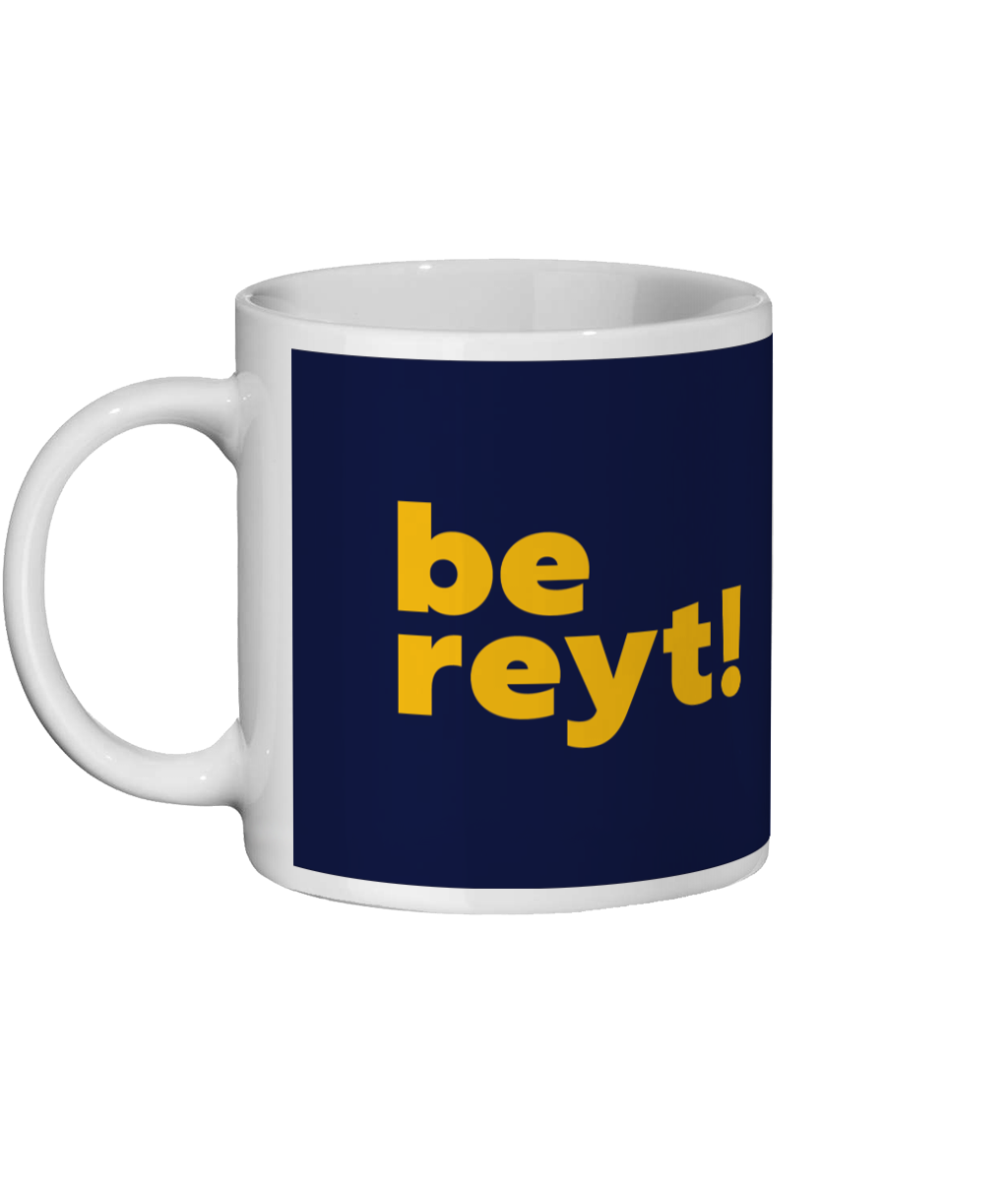 Be Reyt Mug
