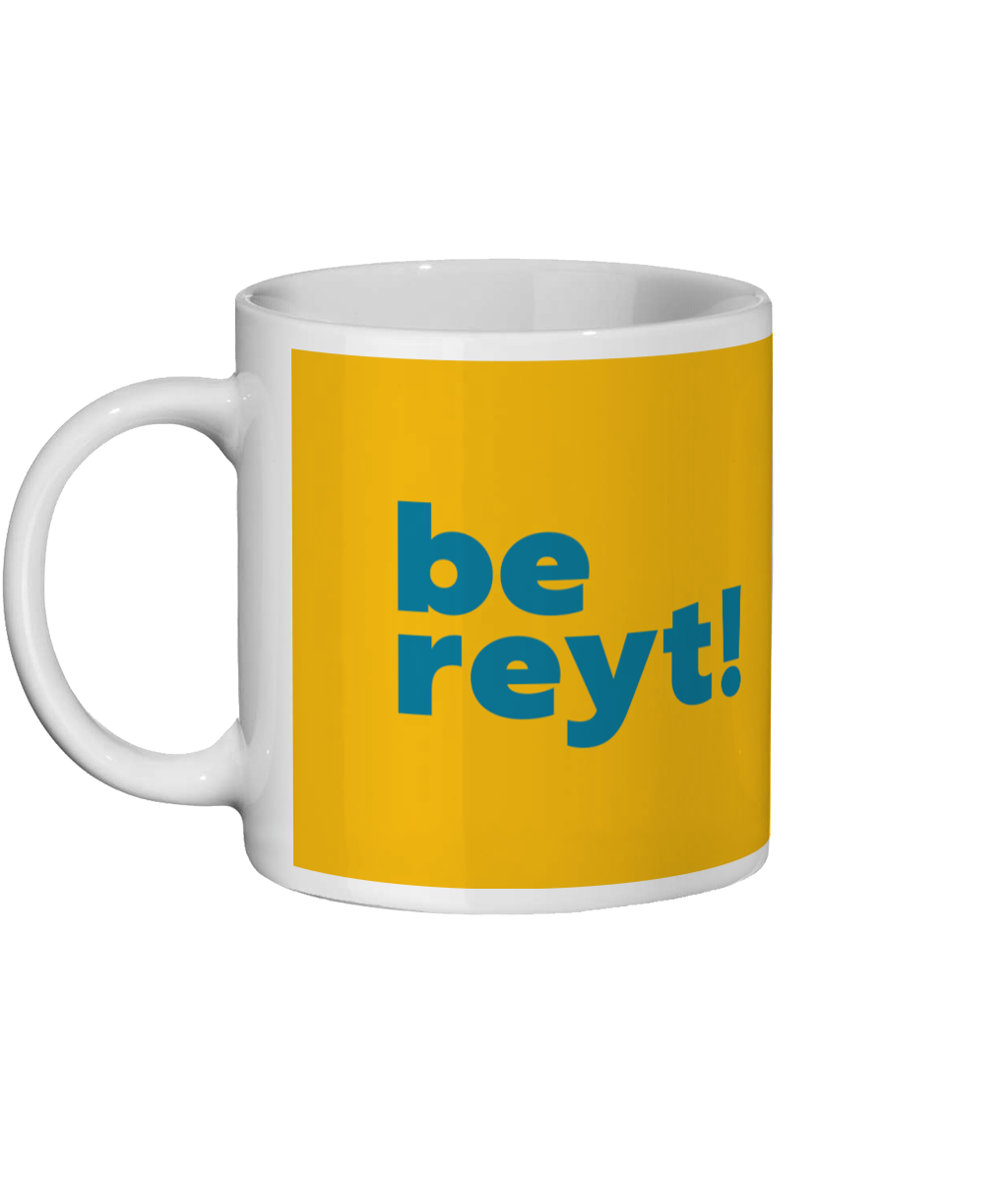 Be Reyt Mug