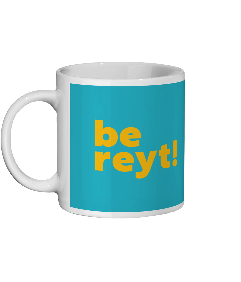 Be Reyt Mug