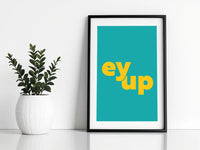 Ey Up Print