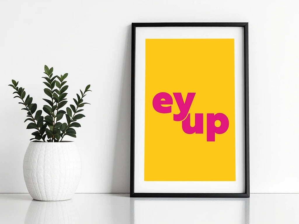Ey Up Print