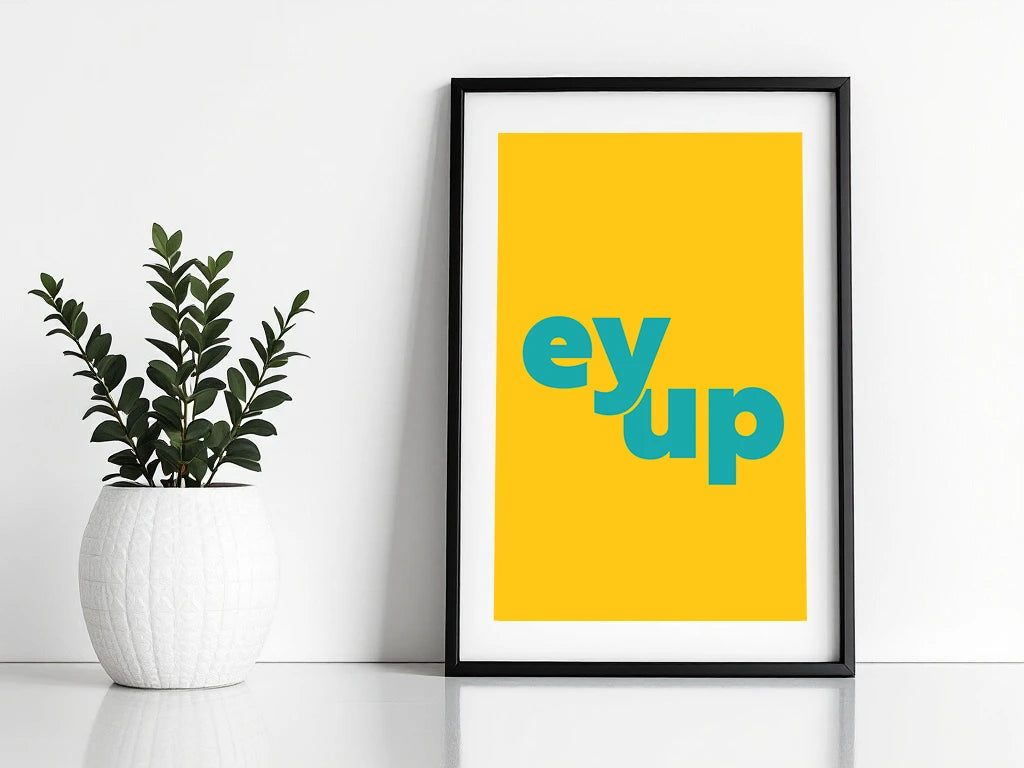 Ey Up Print