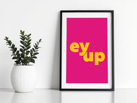 Ey Up Print