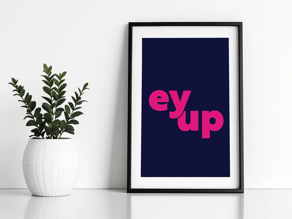 Ey Up Print