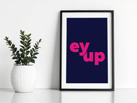 Ey Up Print