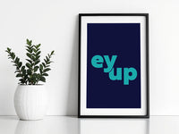 Ey Up Print