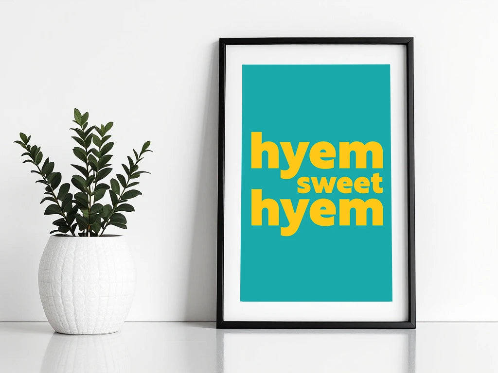 Hyem Sweet Hyem Print