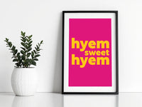 Hyem Sweet Hyem Print