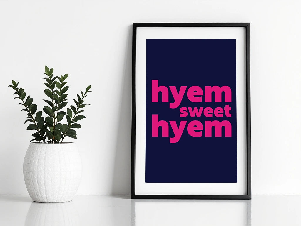 Hyem Sweet Hyem Print