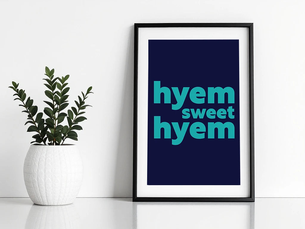 Hyem Sweet Hyem Print