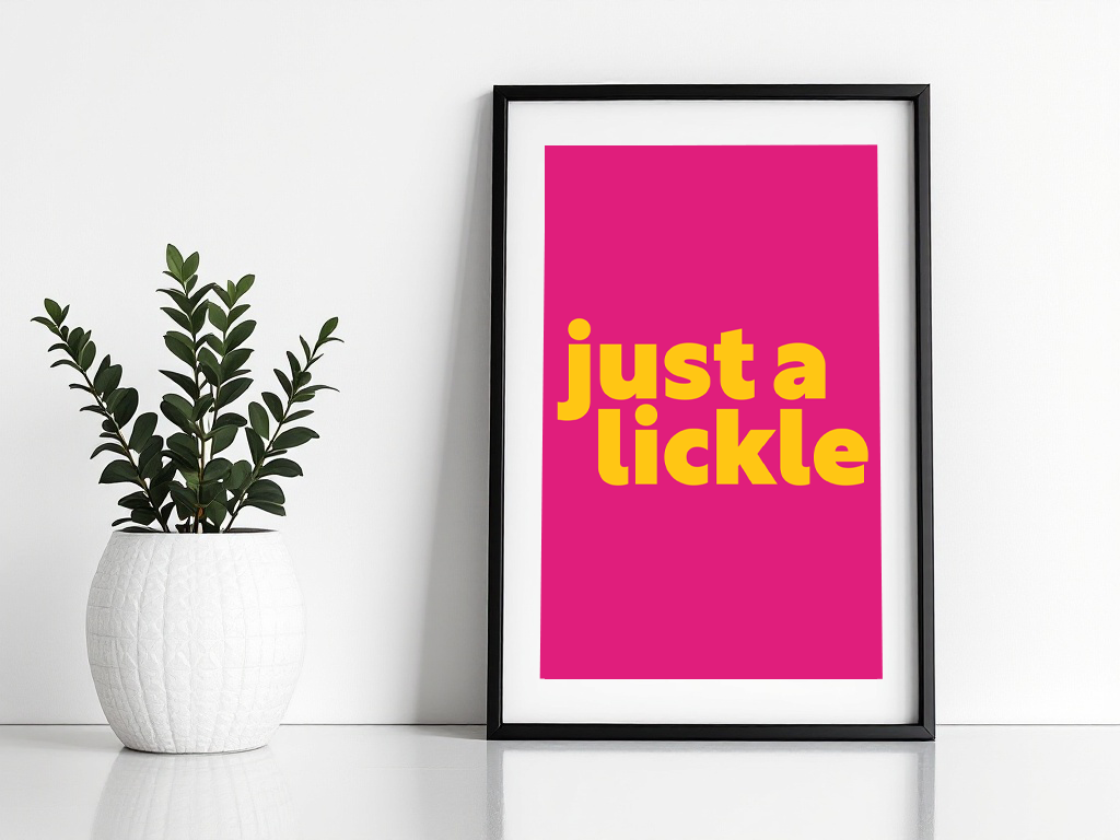 Just a Lickle Print