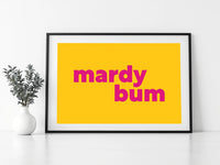 Mardy Bum Print