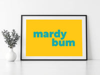 Mardy Bum Print