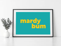 Mardy Bum Print