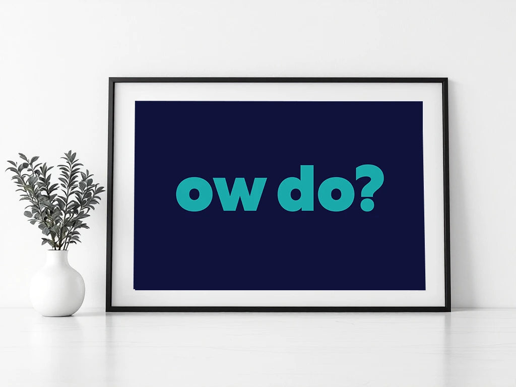 Ow Do? Print