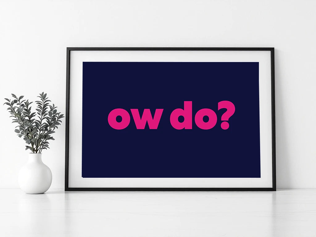 Ow Do? Print