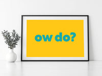 Ow Do? Print