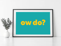 Ow Do? Print