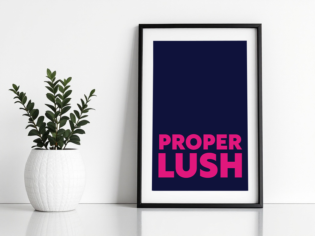 Proper Lush Print