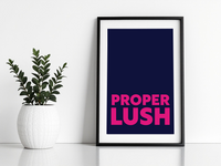Proper Lush Print