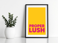 Proper Lush Print