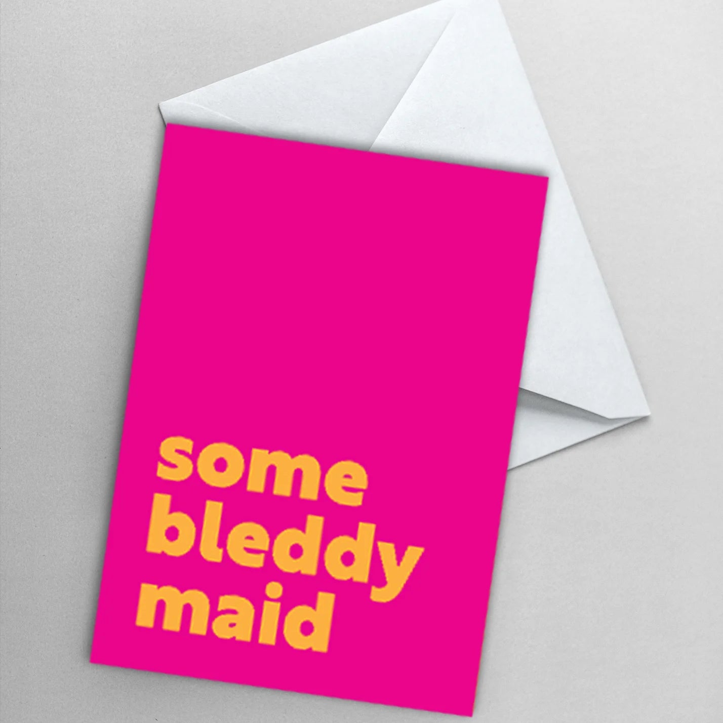 Greetings Card - Some Bleddy Maid