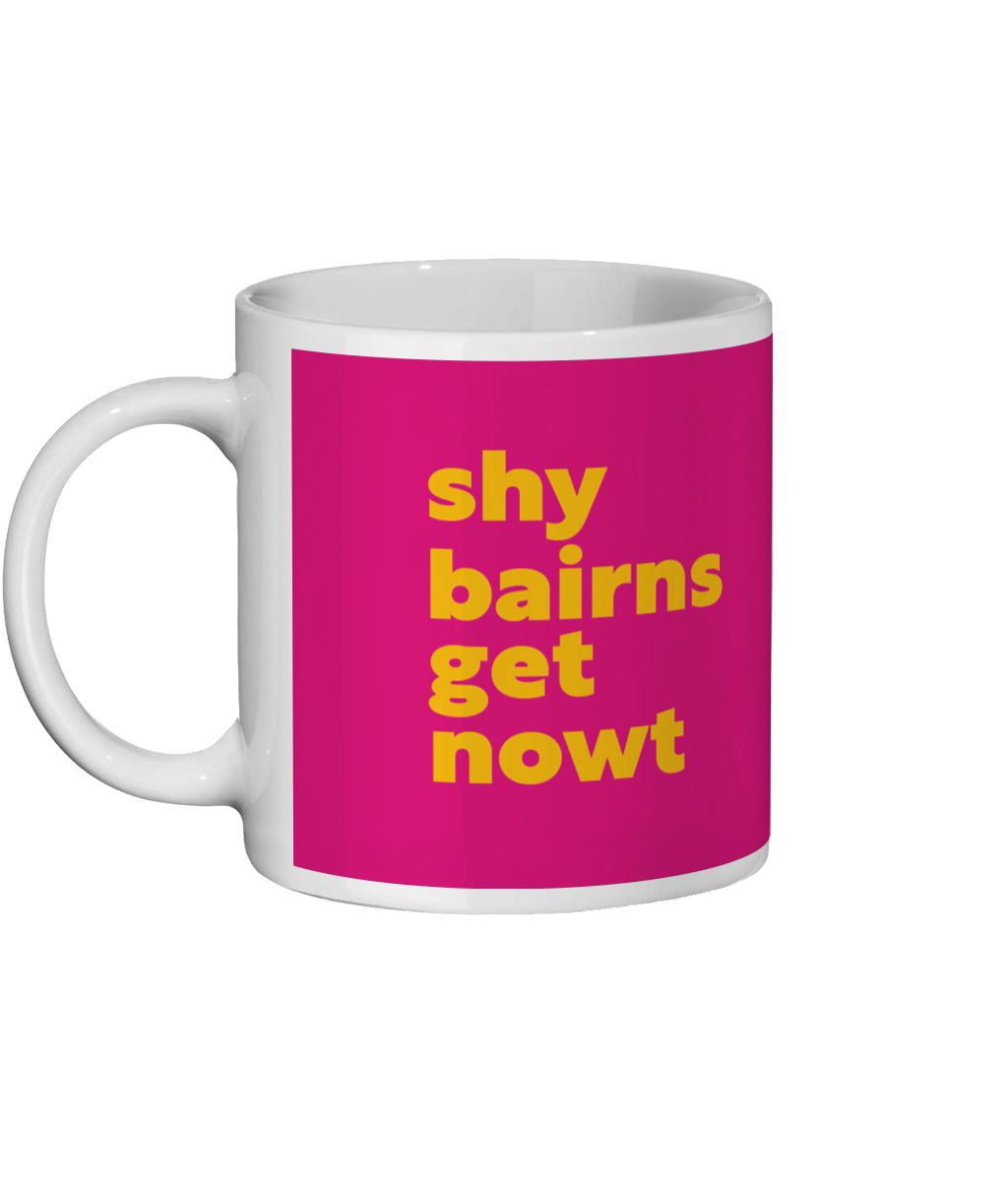 Shy Bairns Get Nowt Mug