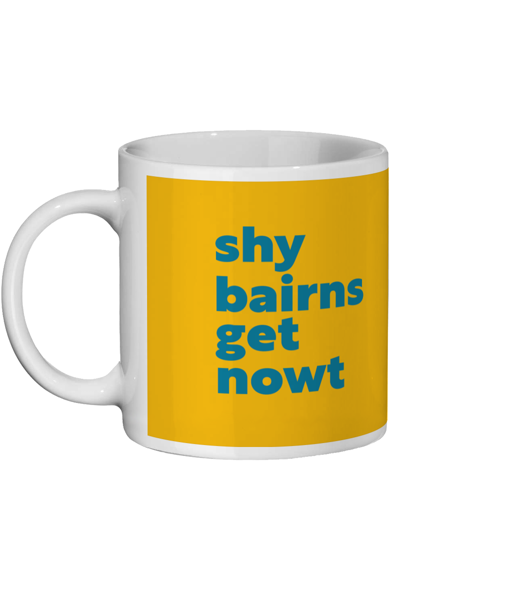 Shy Bairns Get Nowt Mug