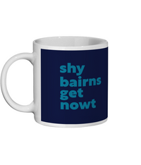 Shy Bairns Get Nowt Mug