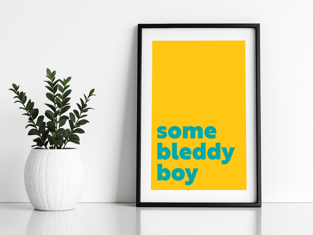 Some Bleddy Boy Print