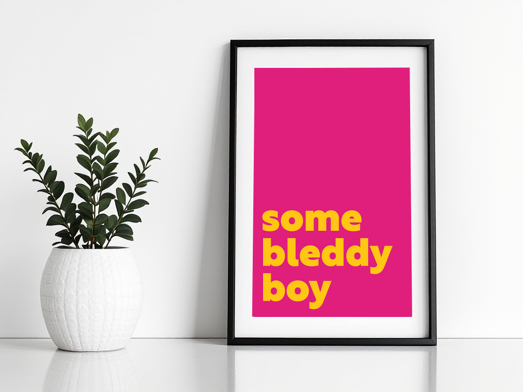 Some Bleddy Boy Print