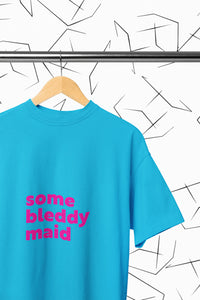 Some Bleddy Maid T-shirt
