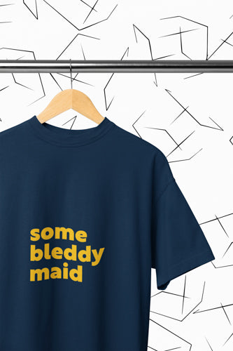 Some Bleddy Maid T-shirt