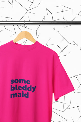 Some Bleddy Maid T-shirt
