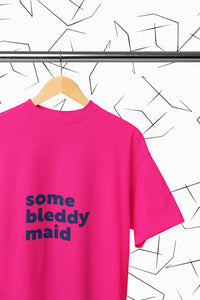 Some Bleddy Maid T-shirt