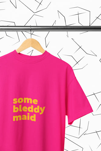 Some Bleddy Maid T-shirt