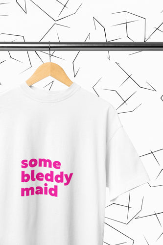 Some Bleddy Maid T-shirt