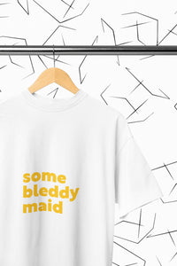 Some Bleddy Maid T-shirt