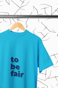 To Be Fair T-Shirt