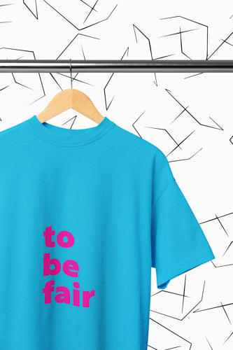 To Be Fair T-Shirt