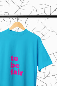 To Be Fair T-Shirt