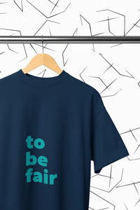 To Be Fair T-Shirt