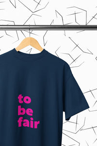 To Be Fair T-Shirt