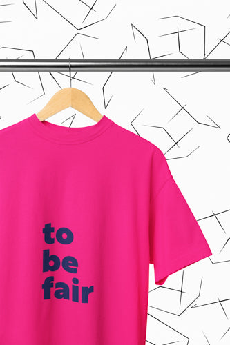 To Be Fair T-Shirt