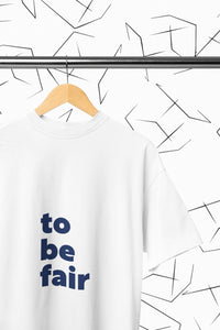 To Be Fair T-Shirt