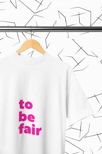To Be Fair T-Shirt