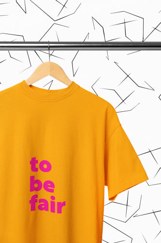To Be Fair T-Shirt