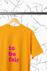 To Be Fair T-Shirt