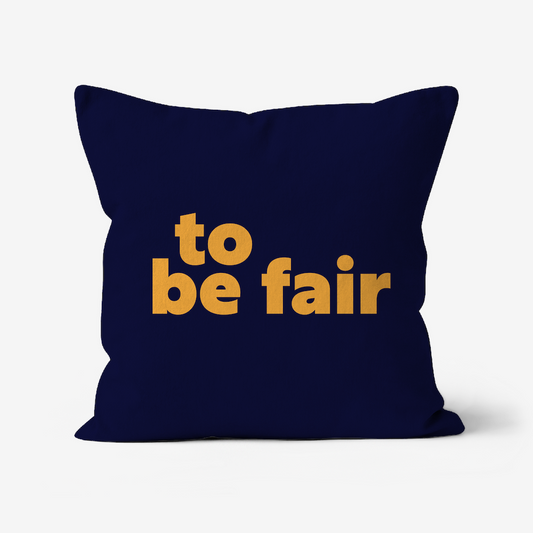 To Be Fair Cushion